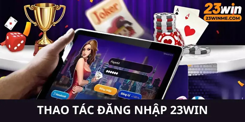 Thao tác để đăng nhập 23Win rất đơn giản