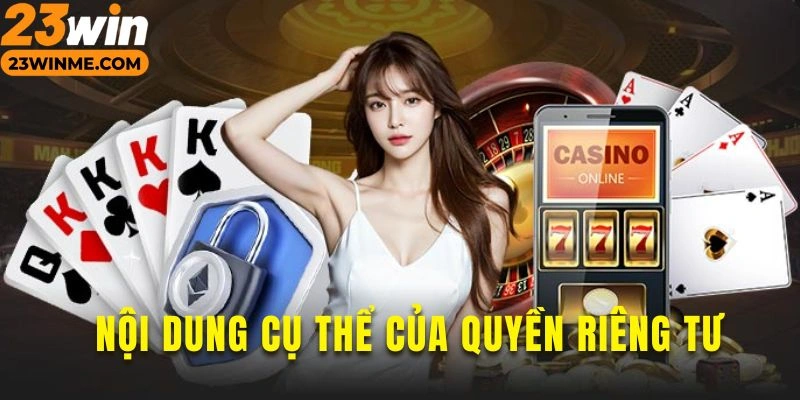 Nắm rõ nội dung quy định tại quyền riêng tư của 23Win