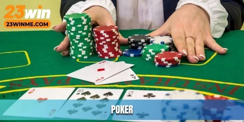 Poker - Top 10 game bài hấp dẫn 23Win
