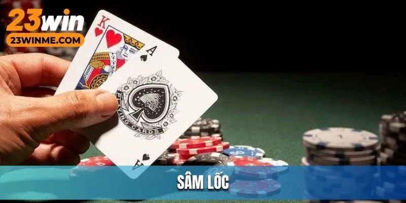 Sâm Lốc - Top 10 game bài hấp dẫn 23Win