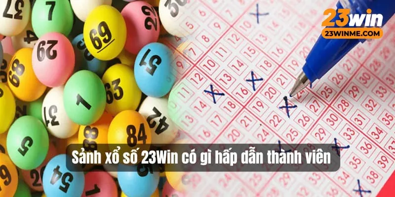 Sảnh xổ số 23Win có gì hấp dẫn thành viên